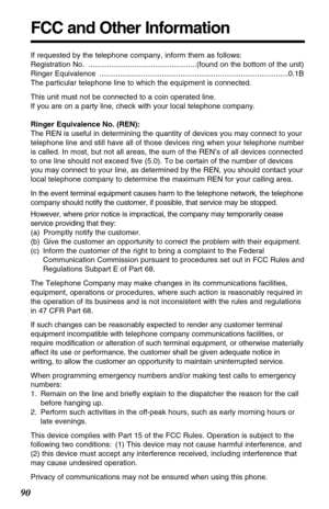 Page 9090
FCC and Other Information
If requested by the telephone company, inform them as follows:
Registration No.  ....................................................(found on the bottom of the unit)
Ringer Equivalence  ...........................................................................................0.1B
The particular telephone line to which the equipment is connected.
This unit must not be connected to a coin operated line.
If you are on a party line, check with your local telephone company....