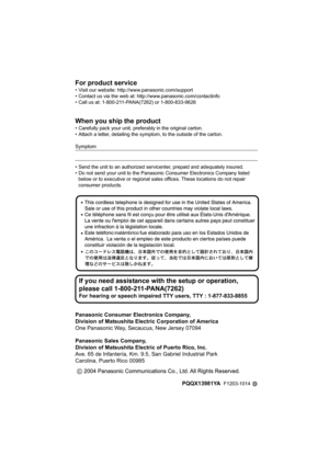 Page 56Panasonic Consumer Electronics Company,
Division of Matsushita Electric Corporation of America
One Panasonic Way, Secaucus, New Jersey 07094
Panasonic Sales Company,
Division of Matsushita Electric of Puerto Rico, Inc.
Ave. 65 de Infantería, Km. 9.5, San Gabriel Industrial Park
Carolina, Puerto Rico 00985
For product service
• Visit our website: http://www.panasonic.com/support
• Contact us via the web at: http://www.panasonic.com/contactinfo
• Call us at: 1-800-211-PANA(7262) or 1-800-833-9626
When you...
