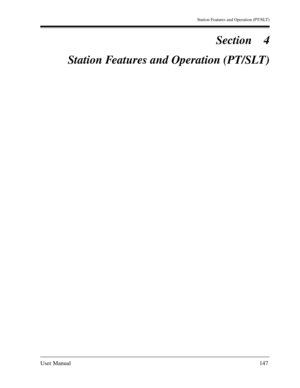 Page 147Station Features and Operation (PT/SLT)
User Manual147
Section 4
Station Features and Operation (PT/SLT) 