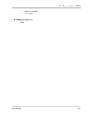 Page 365Station Features and Operation (PT/SLT)
User Manual365
1.11 Transferring Features
Call Transfer
User Manual References
None 