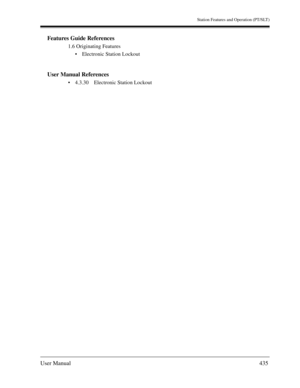 Page 435Station Features and Operation (PT/SLT)
User Manual435
Features Guide References
1.6 Originating Features
Electronic Station Lockout
User Manual References
4.3.30 Electronic Station Lockout 