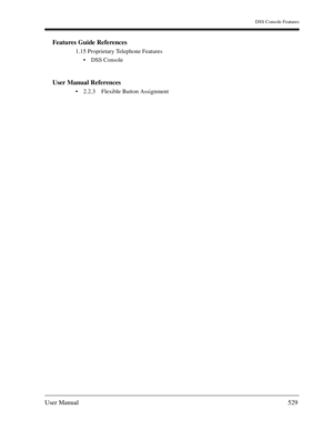 Page 529DSS Console Features
User Manual529
Features Guide References
1.15 Proprietary Telephone Features
DSS Console 
User Manual References
2.2.3 Flexible Button Assignment 