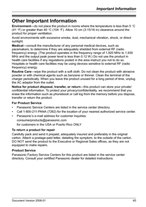 Page 65Important Information
Document Version 2008-01   65
Other Important Information
Environment—do not place the product in rooms where the temperature is less than 5 °C 
(41 °F) or greater than 40 °C (104 °F). Allow 10 cm (3-15/16 in) clearance around the 
product for proper ventilation.
Avoid environments with excessive smoke, dust, mechanical vibration, shock, or direct 
sunlight.
Medical—consult the manufacturer of any personal medical devices, such as 
pacemakers, to determine if they are adequately...