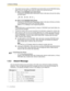 Page 721.5 Absence Settings
72 User Manual
1.5.2 Absent Message
You can show the reason you do not answer, if the caller uses a Panasonic display proprietary 
telephone. There are eight preprogrammed messages and one for your personal message (16 
characters). The selected message is shown on the display of your telephone.The system has two modes: (1) FWD/DND Cycle Switch Mode and (2) FWD/DND Setting 
Mode. Ask your manager what mode your system is in if you are not sure.
(1)When in the FWD/DND Cycle Switch...