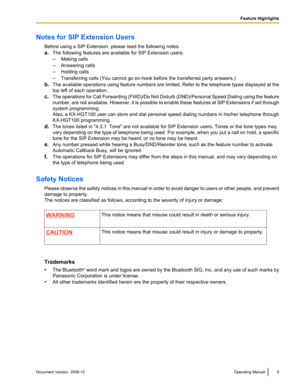 Page 5Notes for SIP Extension Users
Before using a SIP Extension, please read the following notes.
a.The following features are available for SIP Extension users:
–Making calls
– Answering calls
– Holding calls
– Transferring calls (You cannot go on-hook before the transferred party answers.)
b. The  available 
operations using feature numbers are limited. Refer to the telephone types displayed at the
top left of each operation.
c. The operations for Call Forwarding (FWD)/Do Not Disturb (DND)/Personal Speed...