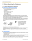 Page 201.1  Before Operating the Telephones
1.1.1  Before Operating the Telephones
 What Kind of Telephone Can Be Used?
You can use the following types of telephone with this PBX:
• Panasonic IP Proprietary Telephone (IP-PT)
(e.g., KX-NT346 or KX-NT366)
• SIP Extension
(e.g., KX-HGT100)
• Panasonic Proprietary Telephone (PT)
(e.g., KX-T7636 or KX-DT346)
• Panasonic Portable Station (PS)
(e.g., KX-TD7690)
• Single Line Telephone (SLT)
(e.g., rotary pulse telephone)
Which features are available depend on the type...