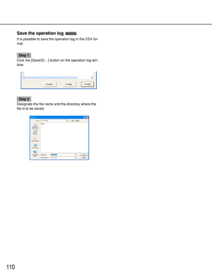 Page 110110
Save the operation log 
It is possible to save the operation log in the CSV for-
mat.
Step 1
Click the [Save(S)…] button on the operation log win-
dow.
Step 2
Designate the file name and the directory where the
file is to be saved.
ADMIN ADMIN 