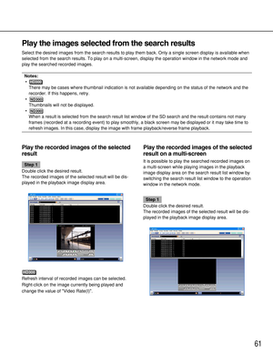 Page 6161
Play the recorded images of the selected
result on a multi-screen
It is possible to play the searched recorded images on
a multi-screen while playing images in the playback
image display area on the search result list window by
switching the search result list window to the operation
window in the network mode.
Step 1
Double click the desired result.
The recorded images of the selected result will be dis-
played in the playback image display area.
Play the images selected from the search results...