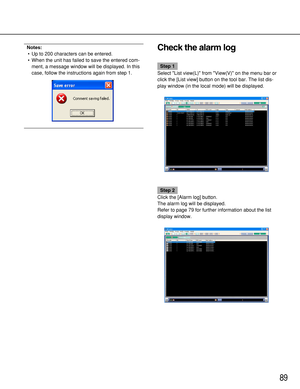 Page 8989
Notes:
•Up to 200 characters can be entered.
•When the unit has failed to save the entered com-
ment, a message window will be displayed. In this
case, follow the instructions again from step 1.Check the alarm log
Step 1
Select List view(L) from View(V) on the menu bar or
click the [List view] button on the tool bar. The list dis-
play window (in the local mode) will be displayed.
Step 2
Click the [Alarm log] button.
The alarm log will be displayed.
Refer to page 79 for further information about the...