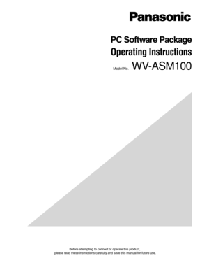 Page 1Before attempting to connect or operate this product,
please read these instructions carefully and save this manual for future use.
PC Software Package
Operating Instructions 
Model No.WV-ASM100 