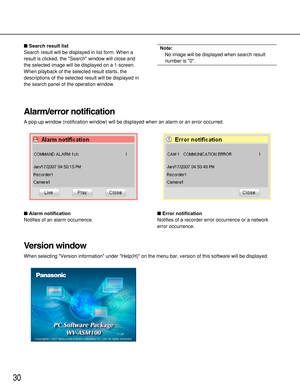 Page 3030
Search result list
Search result will be displayed in list form. When a
result is clicked, the Search window will close and
the selected image will be displayed on a 1-screen.
When playback of the selected result starts, the
descriptions of the selected result will be displayed in
the search panel of the operation window.Note:
No image will be displayed when search result
number is 0.
Alarm/error notification
A pop-up window (notification window) will be displayed when an alarm or an error occurred....