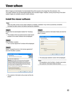 Page 6363
Viewer software
When images are downloaded, the downloaded files will be saved as the image files (file extension: n3r).
The viewer software can be downloaded together with recorded images. Playback, saving and printing of the down-
loaded images are available using the viewer software. 
Install the viewer software
Note: 
When the older version of the viewer software is installed, installation may not be successfully completed.
Uninstall the older version first before starting the installation.
Step...