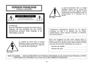 Page 20VERSION FRANÇAISE(FRENCH VERSION)
MISE EN GARDE:AFIN DE PRÉVENIR TOUT RISQUE DINCENDIE OU DE CHOCS ÉLECTRIQUES, ÉVITER 
DEXPOSER CET APPAREIL À LA PLUIE OU À UNE HUMIDITÉ EXCESSIVE.
Le symbole de léclair dans un triangle
équilatéral indique la présence dune ten-
sion suffisamment élevée pour engendrer
un risque de chocs électriques.
Linterférence radioélectrique générée par cet appareil
numérique de type A ne dépasse pas les limites
radioélectriques, section appareil numérique, du Ministère
des...