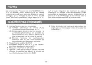 Page 22-20-
1. Voici les fonctions qui sont incorporées.
(1) Contrôle automatique de lumière (ALC)/
contrôle électronique de lumière (ELC)
(2) Compensation de contre-jour (en service : la
pondération photométrique est accordée au
centre de l’écran / hors service : Efficace si le
sujet ne se trouve pas au centre de l’écran)
(3) Diverses fonctions de synchronisation
extérieure dans laquelle l’asservissement de
synchronisation par générateur est inclus
2. Rapport signal-sur-bruit de 50 dB
3.Éclairement minimum de...