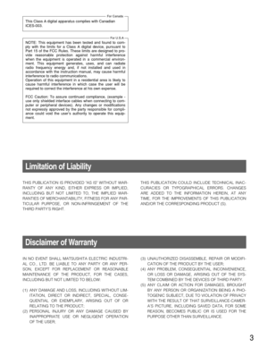 Page 33
Limitation of Liability 
THIS PUBLICATION IS PROVIDED AS IS WITHOUT WAR-
RANTY OF ANY KIND, EITHER EXPRESS OR IMPLIED,
INCLUDING BUT NOT LIMITED TO, THE IMPLIED WAR-
RANTIES OF MERCHANTABILITY, FITNESS FOR ANY PAR-
TICULAR PURPOSE, OR NON-INFRINGEMENT OF THE
THIRD PARTY’S RIGHT.
Disclaimer of Warranty
IN NO EVENT SHALL MATSUSHITA ELECTRIC INDUSTRI-
AL CO., LTD. BE LIABLE TO ANY PARTY OR ANY PER-
SON, EXCEPT FOR REPLACEMENT OR REASONABLE
MAINTENANCE OF THE PRODUCT, FOR THE CASES,
INCLUDING BUT NOT...