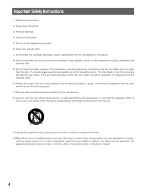 Page 44
Important Safety Instructions
1) Read these instructions.
2) Keep these instructions.
3) Heed all warnings.
4) Follow all instructions.
5) Do not use this apparatus near water.
6) Clean only with dry cloth.
7) Do not block any ventilation openings. Install in accordance with the manufacturers instructions.
8) Do not install near any heat sources such as radiators, heat registers, stoves, or other apparatus (including amplifiers) that
produce heat.
9) Do not defeat the safety purpose of the polarized or...