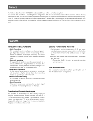 Page 99
Preface
The Network Disk Recorders WJ-ND300A is designed for use within a surveillance system.
The network disk recorder is a recording device using a hard disk drive to record pictures of network cameras instead of using
videotapes so that pictures recorded by repeated overwriting will not experience deterioration of the recorded picture quality.
Up to 32 cameras can be connected to the WJ-ND300A via a network and it is possible to record their camera pictures. It is
possible to perform the settings...