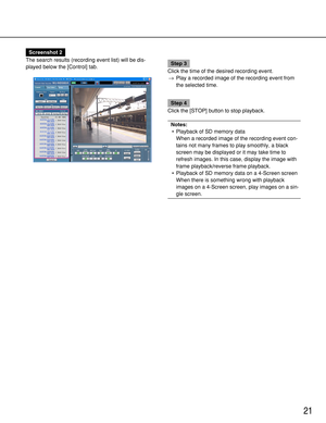Page 2121
Screenshot 2
The search results (recording event list) will be dis-
played below the [Control] tab.
Step 3
Click the time of the desired recording event.
→Play a recorded image of the recording event from
the selected time.
Step 4
Click the [STOP] button to stop playback.
Notes:
•Playback of SD memory data
When a recorded image of the recording event con-
tains not many frames to play smoothly, a black
screen may be displayed or it may take time to
refresh images. In this case, display the image with...