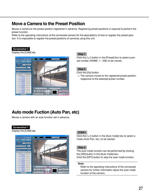 Page 2727
Move a Camera to the Preset Position
Moves a camera to the preset position registered in advance. Registering preset positions is required to perform the
preset function.
Refer to the operating instructions of the connected camera for the descriptions of how to register the preset posi-
tion. It is impossible to register the preset positions of cameras using this unit.
Auto mode Fuction (Auto Pan, etc)
Moves a camera with an auto function set in advance.
Screenshot 1
Display the [CAM] tab.
Step 1...