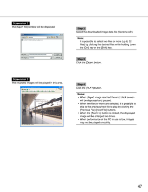 Page 4747
Screenshot 2
The [Open file] window will be displayed.
Step 2
Select the downloaded image data file (filename.n3r).
Note:
It is possible to select two files or more (up to 32
files) by clicking the desired files while holding down
the [Ctrl] key or the [Shift] key. 
Step 3
Click the [Open] button.
Screenshot 3
The recorded images will be played in this area.
Step 4
Click the [PLAY] button.
Notes:
•When played image reached the end, black screen
will be displayed and paused.
•When two files or more are...