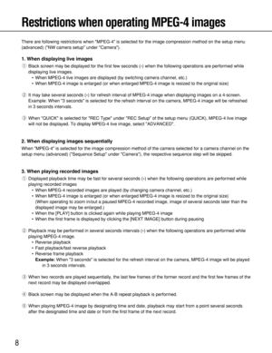 Page 88
Restrictions when operating MPEG-4 images
There are following restrictions when MPEG-4 is selected for the image compression method on the setup menu
(advanced) (NW camera setup under Camera).
1. When displaying live images
qBlack screen may be displayed for the first few seconds (
*) when the following operations are performed while
displaying live images.
•When MPEG-4 live images are displayed (by switching camera channel, etc.)
•When MPEG-4 image is enlarged (or when enlarged MPEG-4 image is resized...