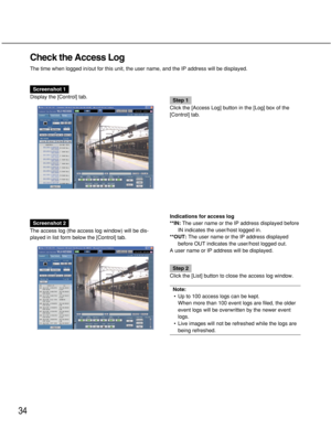 Page 3434
Check the Access Log
The time when logged in/out for this unit, the user name, and the IP address will be displayed.
Screenshot 1
Display the [Control] tab.
Step 1
Click the [Access Log] button in the [Log] box of the
[Control] tab.
Screenshot 2
The access log (the access log window) will be dis-
played in list form below the [Control] tab.Indications for access log
**IN:The user name or the IP address displayed before
IN indicates the user/host logged in.
**OUT:The user name or the IP address...