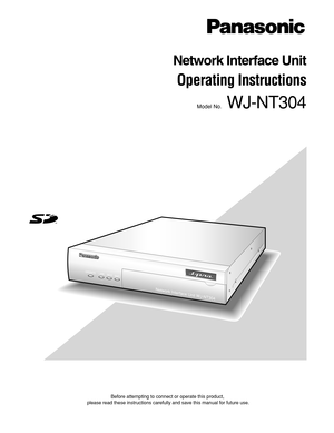 Page 1Before attempting to connect or operate this product,
please read these instructions carefully and save this manual for future use.
LINKRCV
SNDOPERATE
Network Interface Unit WJ-NT304
Network Interface Unit
Operating Instructions
Model No.WJ-NT304 