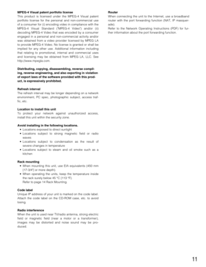 Page 1111
MPEG-4 Visual patent portfolio license
This product is licensed under the MPEG-4 Visual patent
portfolio license for the personal and non-commercial use
of a consumer for (i) encoding video in compliance with the
MPEG-4 Visual Standard (MPEG-4 Video) and/or (ii)
decoding MPEG-4 Video that was encoded by a consumer
engaged in a personal and non-commercial activity and/or
was obtained from a video provider licensed by MPEG LA
to provide MPEG-4 Video. No license is granted or shall be
implied for any...