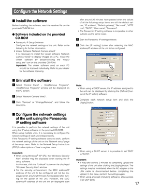 Page 1717
Configure the Network Settings
Install the software
Before installing the software, read the readme file on the
provided CD-ROM first.
Software included on the provided
CD-ROM
• Panasonic IP Setup Software
Configure the network settings of the unit. Refer to the
following for further information.
• Viewer Software Network Camera View3
It is necessary to install the viewer software Network
Camera View3 to display images on a PC. Install the
viewer software by double-clicking the nwcv3
setup.exe icon...