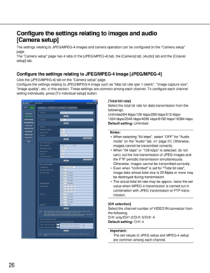 Page 2626
Configure the settings relating to images and audio 
[Camera setup]
The settings relating to JPEG/MPEG-4 images and camera operation can be configured on the Camera setup
page.
The Camera setup page has 4 tabs of the [JPEG/MPEG-4] tab, the [Camera] tab, [Audio] tab and the [Coaxial
setup] tab.
Configure the settings relating to JPEG/MPEG-4 image [JPEG/MPEG-4]
Click the [JPEG/MPEG-4] tab on the Camera setup page.
Configure the settings relating to JPEG/MPEG-4 image such as Max bit rate (per 1 client),...