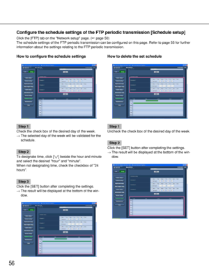 Page 5656
How to configure the schedule settings
Step 1
Check the check box of the desired day of the week.
→The selected day of the week will be validated for the
schedule. 
Step 2
To designate time, click [i] beside the hour and minute
and select the desired hour and minute.
When not designating time, check the checkbox of 24
hours. 
Step 3
Click the [SET] button after completing the settings. 
→The result will be displayed at the bottom of the win-
dow. 
How to delete the set schedule
Step 1
Uncheck the...