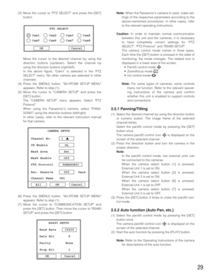 Page 2929
(3) Move the cursor to PTZ SELECT and press the [SET]
button.
Move the cursor to the desired channel by using the
direction buttons (up/down). Select the channel by
using the direction buttons (right/left).
In the above figure, Cam1 is selected in the PTZ
SELECT menu. No other camera are selected in other
channels.
(4) Press the [MENU] button. WJ-RT208 SETUP MENU
appears. Refer to step (1).
(5) Move the cursor to CAMERA SETUP and press the
[SET] button. 
The CAMERA SETUP menu appears. Select PTZ...