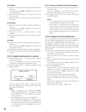 Page 3030
2.5.3 Zoom
(1) Select the zoom/focus mode by pressing the [SET] but-
ton twice.
The zoom/focus icon  is displayed on the screen of
the selected channel.
(2) Press the direction button (up or down) to control the
camera’s zoom. 
(3) Press the [SET] button twice. The zoom/focus mode is
cancelled.
2.5.4 Focus
(1) Select the zoom/focus mode by pressing the [SET] but-
ton twice.
The zoom/focus icon  is displayed on the screen of
the selected channel.
(2) Adjust the focus by pressing direction buttons...