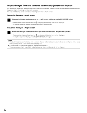 Page 2020
Display images from the cameras sequentially (sequential display)
It is possible to sequentially display images from cameras automatically. Images from the cameras will be displayed sequen-
tially according to the settings configured in advance.
The sequential display can be carried out on a single screen or a 4-split screen.
Sequential display on a single screen
z
Make sure that images are displayed not on a 4-split screen, and then press the [SEQUENCE] button. 
• The sequential display will start...