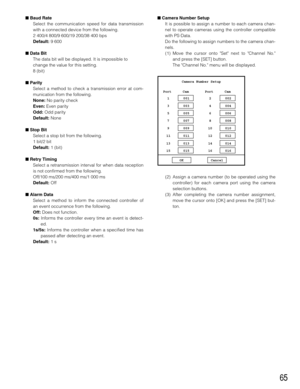 Page 6565
Baud Rate
Select the communication speed for data transmission
with a connected device from the following.
2 400/4 800/9 600/19 200/38 400 bps
Default:9 600
Data Bit
The data bit will be displayed. It is impossible to
change the value for this setting.
8 (bit)
Parity
Select a method to check a transmission error at com-
munication from the following.
None:No parity check
Even: Even parity
Odd:Odd parity
Default:None
Stop Bit
Select a stop bit from the following.
1 bit/2 bit
Default:1 (bit)
Retry...