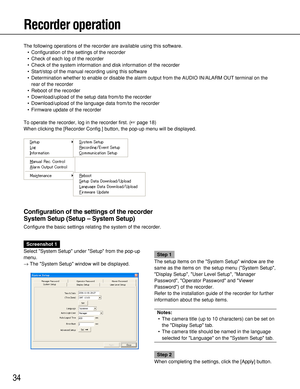 Page 3434
Recorder operation
The following operations of the recorder are available using this software.
• Configuration of the settings of the recorder
• Check of each log of the recorder
• Check of the system information and disk information of the recorder
• Start/stop of the manual recording using this software
• Determination whether to enable or disable the alarm output from the AUDIO IN/ALARM OUT terminal on the
rear of the recorder
• Reboot of the recorder
• Download/upload of the setup data from/to the...