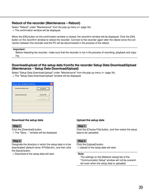 Page 3939
Download the setup data
Step 1
Click the [Download] button.
→The Save… window will be displayed.
Step 2
Designate the directory in which the setup data is to be
downloaded (default name: RT4Set.bin), and then click
the [Save] button.
→Download of the setup data will start.
Upload the setup data
Step 1
Click the [Choose File] button, and then select the setup
data to be uploaded.
Step 2
Click the [Upload] button.
→Upload of the setup data will start.
Note:
The settings on the [Network setup] tab of...