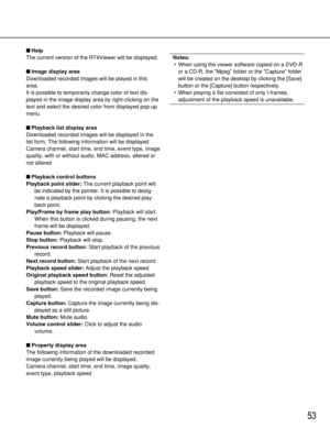 Page 5353
Help
The current version of the RT4Viewer will be displayed.
Image display area
Downloaded recorded images will be played in this
area.
It is possible to temporarily change color of text dis-
played in the image display area by right-clicking on the
text and select the desired color from displayed pop-up
menu.
Playback list display area
Downloaded recorded images will be displayed in the
list form. The following information will be displayed.
Camera channel, start time, end time, event type, image...