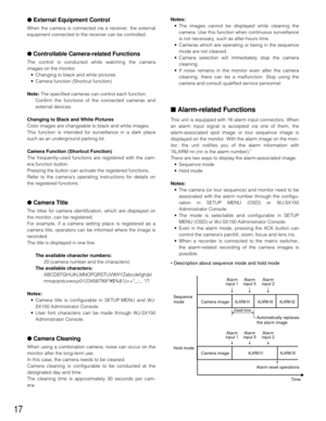 Page 1617
Notes:
•The images cannot be displayed while cleaning the
camera. Use this function when continuous surveillance
is not necessary, such as after-hours time.
•Cameras which are operating or being in the sequence
mode are not cleaned.
•Camera selection will immediately stop the camera
cleaning.
•If noise remains in the monitor even after the camera
cleaning, there can be a malfunction. Stop using the
camera and consult qualified service personnel.
■Alarm-related Functions
This unit is equipped with 16...