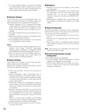 Page 4951
•It is also selectable whether to activate the recording
and sequence/spot image monitoring when an alarm
signal is input to the unit. Alarm recording without the
sequence/spot image monitoring is also available.
●Operator Settings
If you control this unit with a terminal-mode system con-
troller, your operator information, controllable monitors and
auto log-in/log-out will be registrable and configurable.
•Operator registration: Up to 16 operators are available.
ID and password for operator...