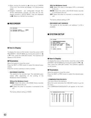 Page 5860
•When moving the joystick to ▲at the top of CAMERA
TITLE 2 of 2, the monitor will display 1 of 2 (the previous
page).
•Original characters  are configurable through WJ-
SX150 Administrator Console, but they are not dis-
played correctly in SETUP MENU. They are displayed
as ■. (Refer to p. 80 Edit Font window.)
■RECORDER
●How to Display
To display this menu on the monitor, move the cursor to 600
RECORDER in SETUP MENU by moving the joystick to D
or C. Then, press the CAM (SET) button. The submenu will...