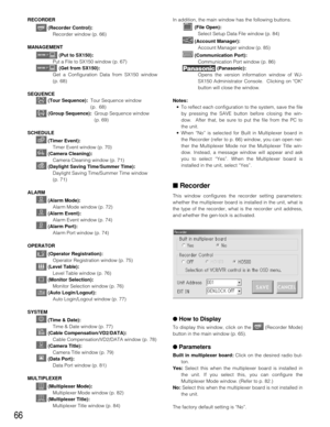 Page 6466
In addition, the main window has the following buttons.
(File Open):
Select Setup Data File window (p. 84)
(Account Manager):
Account Manager window (p. 85)
(Communication Port):
Communication Port window (p. 86)
(Panasonic):
Opens the version information window of WJ-
SX150 Administrator Console.  Clicking on OK
button will close the window.
Notes:
•To reflect each configuration to the system, save the file
by pressing the SAVE button before closing the win-
dow.  After that, be sure to put the file...