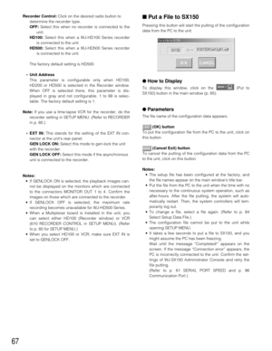 Page 6567
Recorder Control: Click on the desired radio button to
determine the recorder type.
OFF:Select this when no recorder is connected to the
unit.
HD100:Select this when a WJ-HD100 Series recorder
is connected to the unit.
HD500:Select this when a WJ-HD500 Series recorder
is connected to the unit.
The factory default setting is HD500.
•Unit Address
This parameter is configurable only when HD100,
HD200 or HD500 is selected in the Recorder window.
When OFF is selected there, this parameter is dis-
played in...