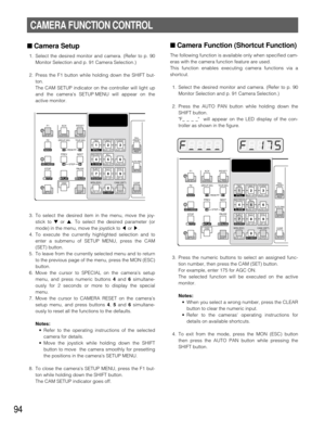 Page 9294
■ Camera Function (Shortcut Function)
The following function is available only when specified cam-
eras with the camera function feature are used.
This function enables executing camera functions via a
shortcut.
1. Select the desired monitor and camera. (Refer to p. 90
Monitor Selection and p. 91 Camera Selection.)
2. Press the AUTO PAN button while holding down the
SHIFT button.
F_ _ _ _  will appear on the LED display of the con-
troller as shown in the figure.
■ Camera Setup
1. Select the desired...