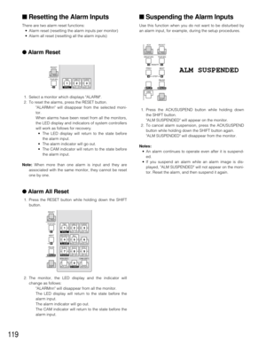 Page 116119
1. Press the ACK/SUSPEND button while holding down
the SHIFT button.
ALM SUSPENDED will appear on the monitor.
2. To cancel alarm suspension, press the ACK/SUSPEND
button while holding down the SHIFT button again.
ALM SUSPENDED will disappear from the monitor.
Notes:
•An alarm continues to operate even after it is suspend-
ed.
•
If you suspend an alarm while an alarm image is dis-
played, ALM SUSPENDED will not appear on the moni-
tor. Reset the alarm, and then suspend it 
again. 
■Resetting the...