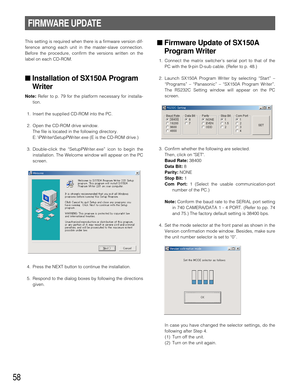 Page 5558
FIRMWARE UPDATE
This setting is required when there is a firmware version dif-
ference among each unit in the master-slave connection.
Before the procedure, confirm the versions written on the
label on each CD-ROM.
■Installation of SX150A Program
Writer
Note:Refer to p. 79 for the platform necessary for installa-
tion.
1. Insert the supplied CD-ROM into the PC.
2. Open the CD-ROM drive window.
The file is located in the following directory.
E: \PWriter\SetupPWriter.exe (E is the CD-ROM drive.)
3....