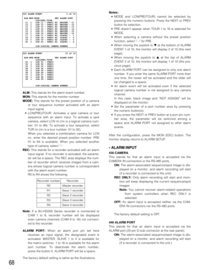 Page 6568
Notes:
•MODE and LCN(PRE/TOUR) cannot be selected by
pressing the numeric buttons. Press the NEXT or PREV
button for selection.
•PRE doesn’t appear when TOUR 1 to 16 is selected for
MODE.
•When selecting a camera without the preset position
function, select - - for PRE.
•When moving the joystick to ▼at the bottom of ALARM
EVENT 1 of 10, the monitor will display 2 of 10 (the next
page).
•When moving the joystick to ▲at the top of ALARM
EVENT 2 of 10, the monitor will display 1 of 10 (the pre-
vious...