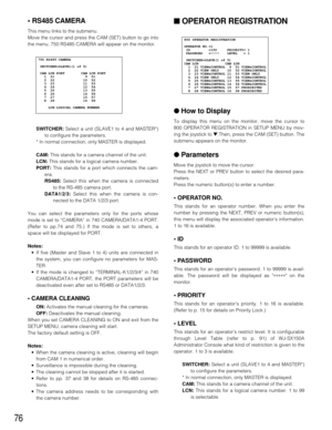 Page 7376
• RS485 CAMERA
This menu links to the submenu.
Move the cursor and press the CAM (SET) button to go into
the menu. 750 RS485 CAMERA will appear on the monitor.
SWITCHER:Select a unit (SLAVE1 to 4 and MASTER*)
to configure the parameters.
* In normal connection, only MASTER is displayed.
CAM:This stands for a camera channel of the unit.
LCN:This stands for a logical camera number.
PORT:This stands for a port which connects the cam-
era.
RS485:Select this when the camera is connected
to the RS-485...