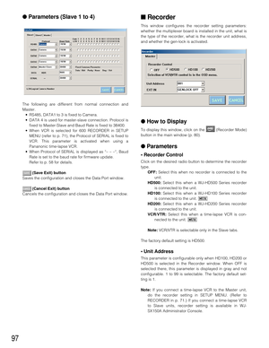 Page 9497
●Parameters (Slave 1 to 4)
The following are different from normal connection and
Master.
•RS485, DATA1 to 3 is fixed to Camera.
•DATA 4 is used for master-slave connection. Protocol is
fixed to Master-Slave and Baud Rate is fixed to 38400.
•When VCR is selected for 600 RECORDER in SETUP
MENU (refer to p. 71), the Protocol of SERIAL is fixed to
VCR. This parameter is activated when using a
Pananonic time-lapse VCR.
•When Protocol of SERIAL is displayed as “– – –“, Baud
Rate is set to the baud rate for...