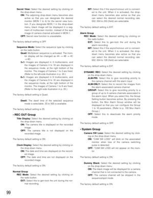 Page 9699
Secret View:Select the desired setting by clicking on
the drop-down menu. 
ON:The adjoining drop-down menu becomes also
active so that you can designate the desired
monitor (MON 1 to 4) for the secret view func-
tion. If you designate MON 1 in the drop-down
menu, black image will be displayed in a seg-
ment of multiscreen monitor, instead of the spot
image of camera channel activated in MON 1.
OFF:Secret view function is unavailable. 
The factory default setting is OFF.
Sequence Mode:Select the...